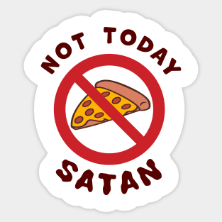 Not Today Satan, No Pizza Slice diet temptation fighting T-Shirt Sticker